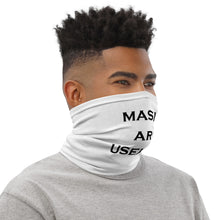 Load image into Gallery viewer, MASKS ARE USELESS Neck Gaiter
