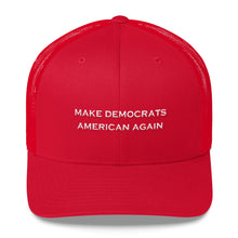 Load image into Gallery viewer, MAKE DEMOCRATS AMERICAN AGAIN HAT