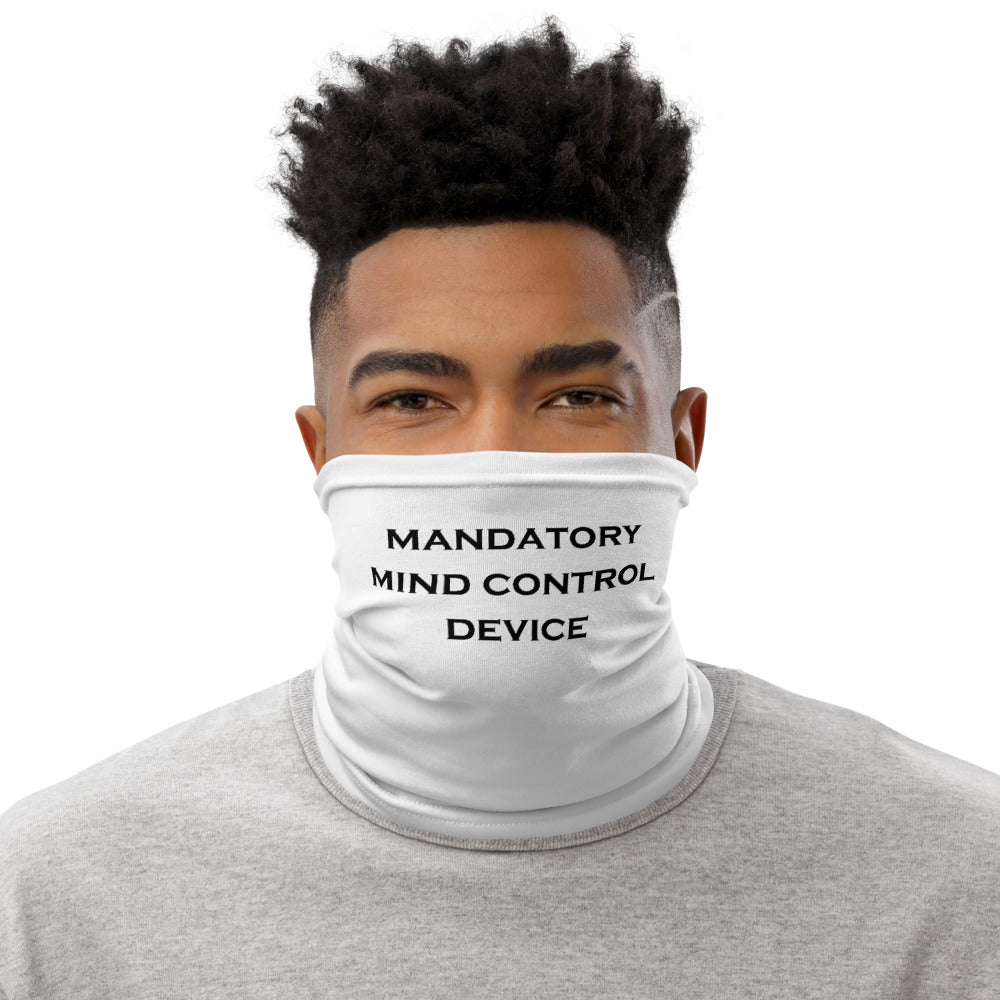 MANDATORY MIND CONTROL DEVICE Neck Gaiter